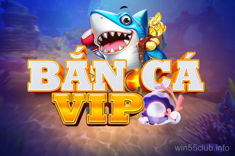 Bắn Cá VIP - Săn Cá Đỉnh Cao